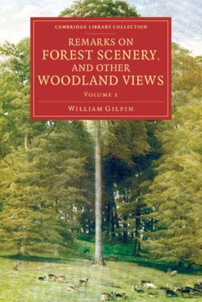 Remarks on Forest Scenery, and Other Woodland Views Volume 1