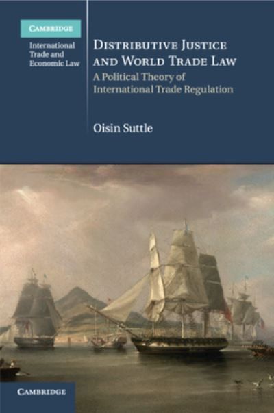 Distributive Justice and World Trade Law By Oisin Suttle 9781108402408