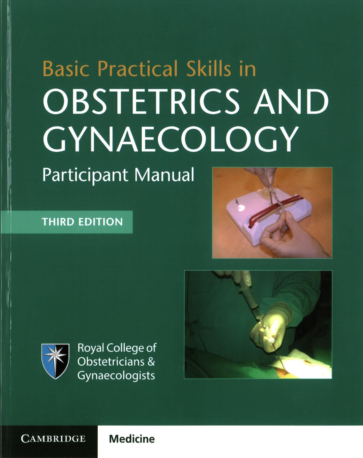 Basic Practical Skills in Obstetrics and Gynaecology. Participant Manual