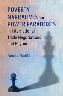 Poverty Narratives and Power Paradoxes in International Trade Negotiations and Beyond