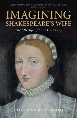 Imagining Shakespeare's Wife By Katherine West Scheil 9781108416696
