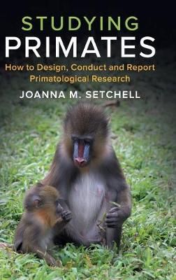 Studying Primates By Joanna M. Setchell 9781108421713 (Hardback)