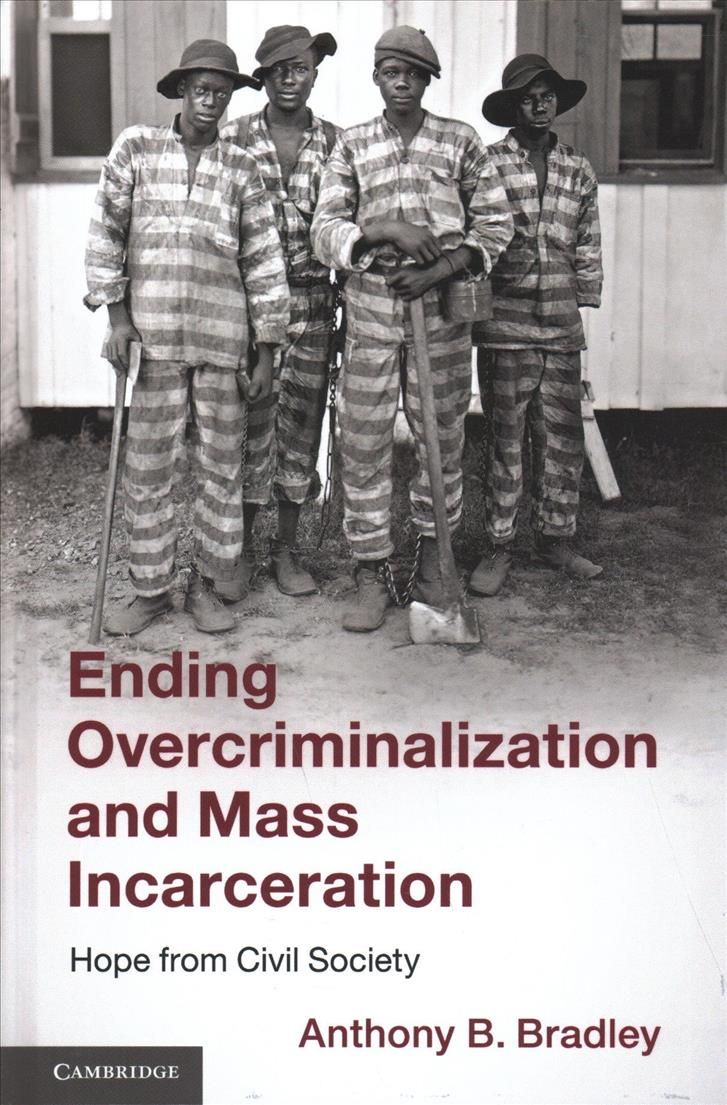 Ending Overcriminalization and Mass Incarceration 9781108427548
