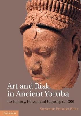 Art and Risk in Ancient Yoruba By Suzanne Preston Blier 9781108431040