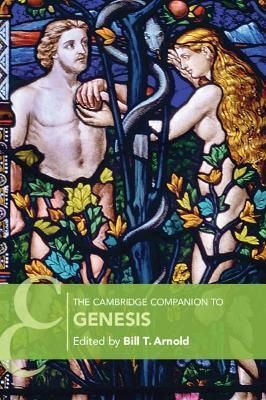 The Cambridge Companion to Genesis By Bill T. Arnold (editor)