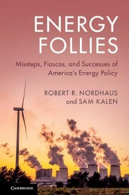 Energy Follies By Robert R. Nordhaus, Sam Kalen 9781108439206