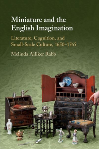 Miniature and the English Imagination By Melinda Alliker Rabb