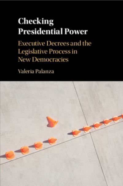 Checking Presidential Power By M. Valeria Palanza 9781108446631