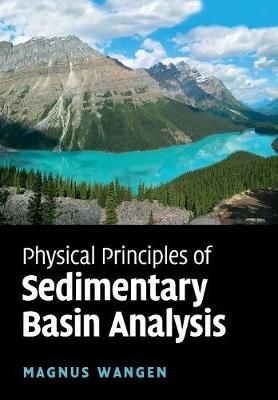 Physical Principles of Sedimentary Basin Analysis By Magnus Wangen