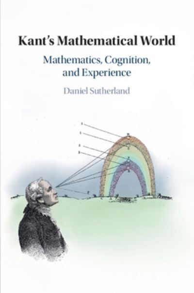 Kant's Mathematical World By Daniel Sutherland 9781108455107