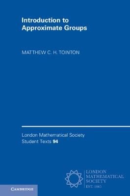 Introduction to Approximate Groups By Matthew C. H. Tointon