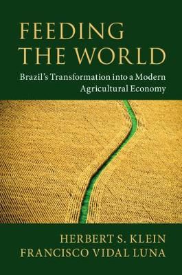 Feeding the World By Herbert S. Klein, Francisco Vidal Luna