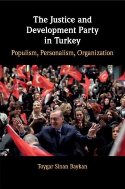 The Justice and Development Party in Turkey By Toygar Sinan Baykan