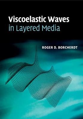 Viscoelastic Waves in Layered Media By Roger D. Borcherdt (Paperback)