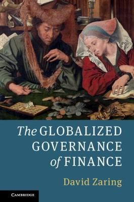 The Globalized Governance of Finance By David Zaring 9781108468596