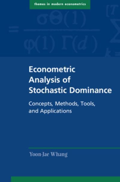 Econometric Analysis of Stochastic Dominance Concepts, Methods, Tools, and Applications