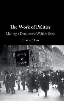 The Work of Politics By Steven Klein 9781108478625 (Hardback)