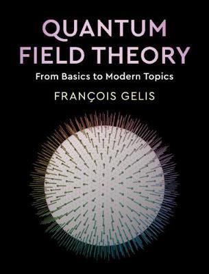 Quantum Field Theory By François Gelis 9781108480901 (Hardback)