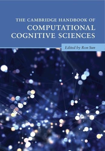 The Cambridge Handbook of Computational Cognitive Sciences (Paperback)