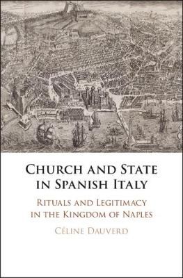 Church and State in Spanish Italy By Céline Dauverd 9781108489850