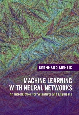 Machine Learning With Neural Networks By Bernhard Mehlig 9781108494939