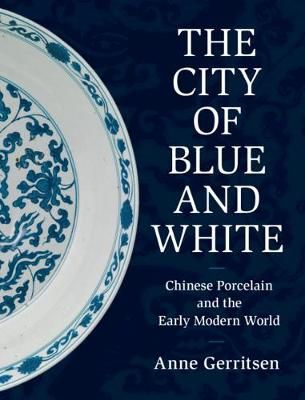 The City of Blue and White By Anne Gerritsen 9781108499958 (Hardback)