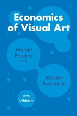 Economics of Visual Art By Amy Whitaker 9781108704977 (Paperback)