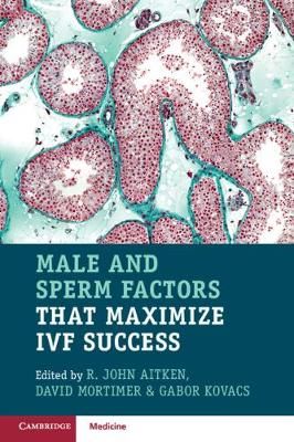 Male and Sperm Factors That Maximize IVF Success 9781108708319