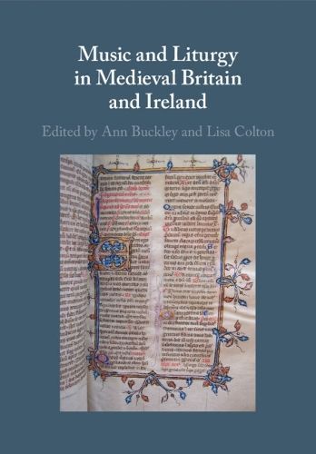 Music and Liturgy in Medieval Britain and Ireland 9781108717496
