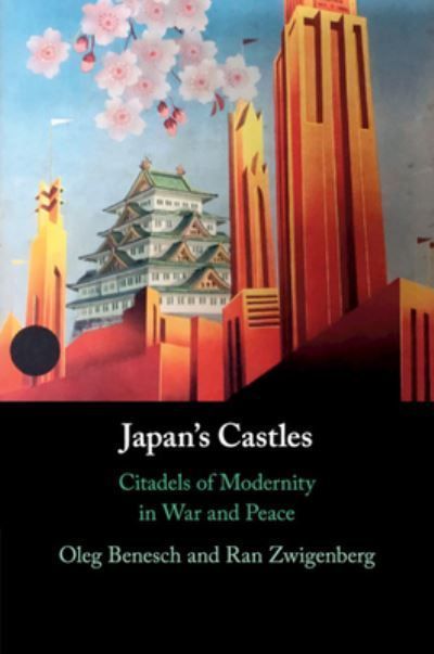 Japan's Castles By Oleg Benesch, Ran Zwigenberg 9781108741651