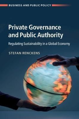 Private Governance and Public Authority By Stefan Renckens (Paperback)