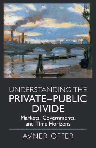 Understanding the Private-Public Divide By Avner Offer 9781108791663