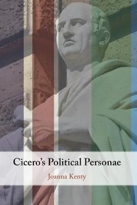 Cicero's Political Personae By Joanna Kenty 9781108813198 (Paperback)