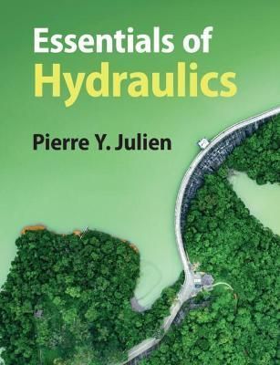 Essentials of Hydraulics By Pierre Y. Julien 9781108816304 (Paperback)