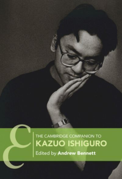 The Cambridge Companion to Kazuo Ishiguro By Andrew Bennett (editor)