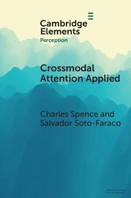 Crossmodal Attention Applied By Charles Spence, Salvador Soto-Faraco
