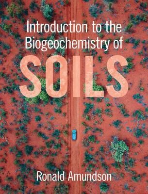 Introduction to the Biogeochemistry of Soils By Ronald Amundson