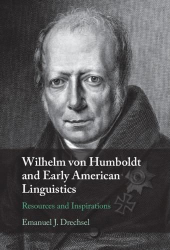 Wilhelm Von Humboldt and Early American Linguistics 9781108833042