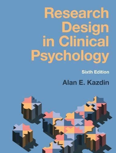 Research Design in Clinical Psychology By Alan E. Kazdin 9781108838788