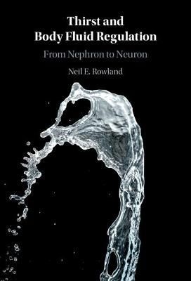 Thirst and Body Fluid Regulation By Neil Rowland 9781108839914