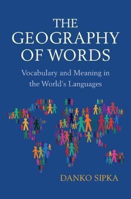 The Geography of Words By Danko Sipka 9781108841658 (Hardback)