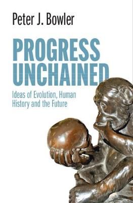 Progress Unchained By Peter J. Bowler 9781108842556 (Hardback)