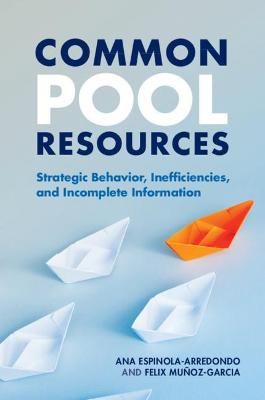 Common Pool Resources By Ana Espinola-Arredondo, Felix Muñoz-Garcia