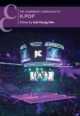 The Cambridge Companion to K-Pop By Suk-Young Kim (editor) (Paperback)