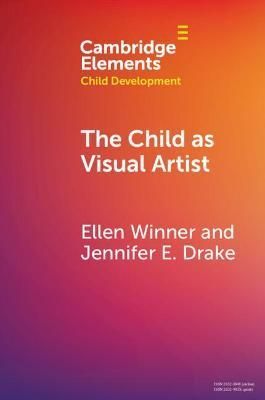 The Child as Visual Artist By Ellen Winner, Jennifer E. Drake