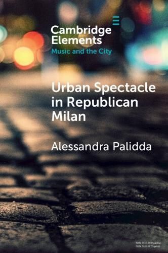 Urban Spectacle in Republican Milan By Alessandra Palidda (Paperback)
