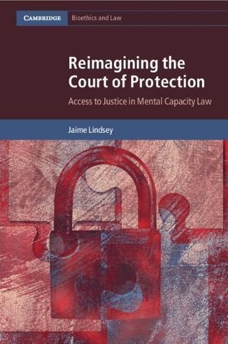 Reimagining the Court of Protection By Jaime Lindsey 9781108995030