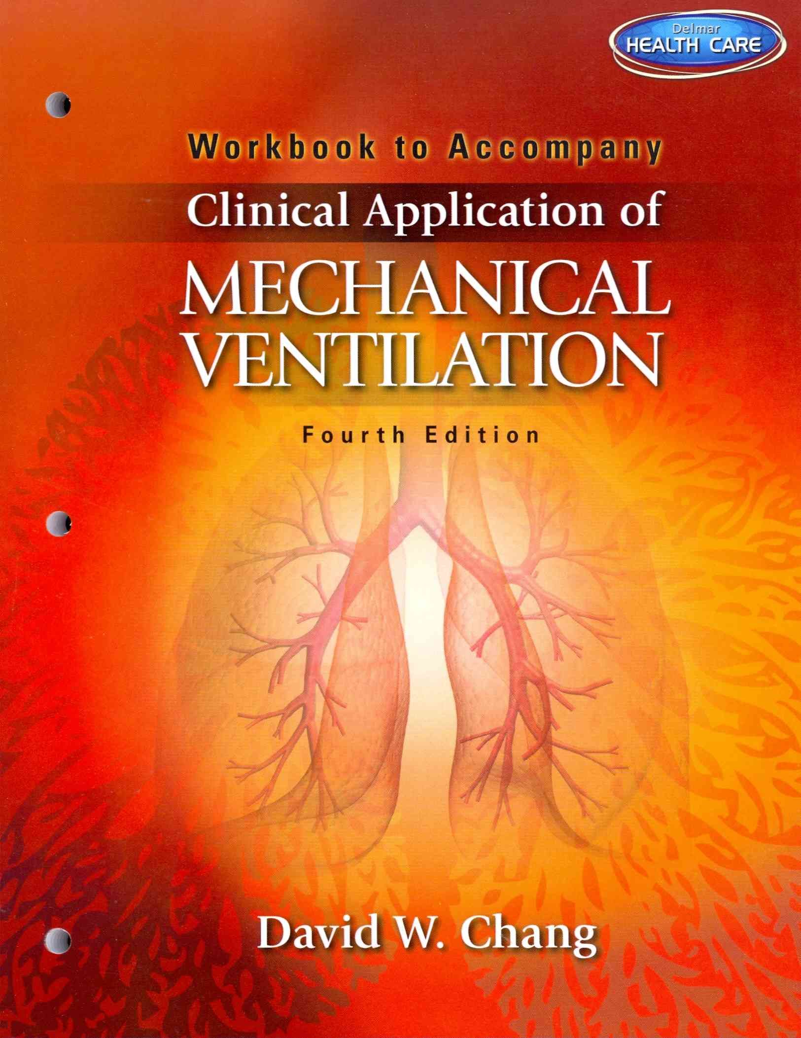 Workbook for Chang's Clinical Application of Mechanical Ventilation, 4th