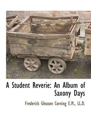 A Student Reverie By Frederick Gleason Corning 9781115417396
