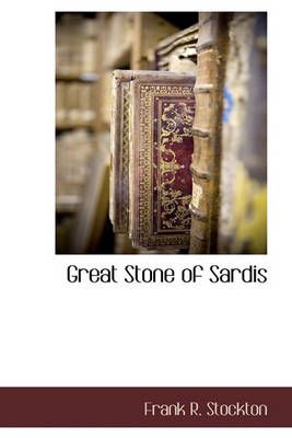 Great Stone of Sardis By Frank R Stockton 9781116263602 (Hardback)